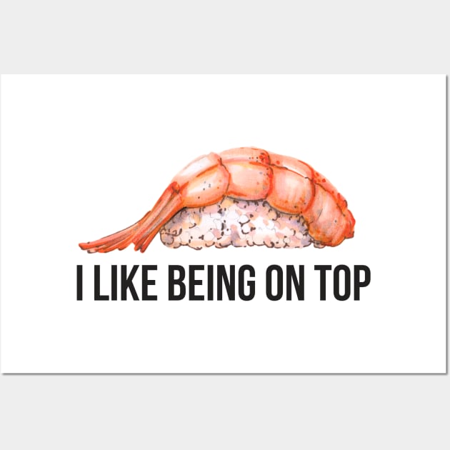 I Like Being On Top Wall Art by StillInBeta